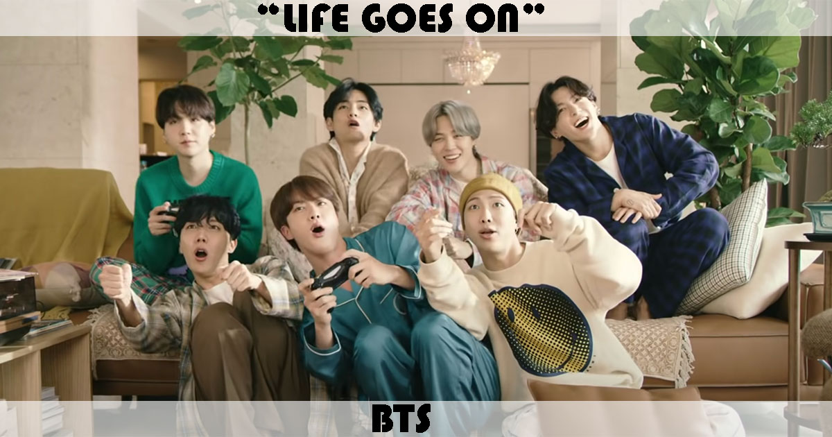 "Life Goes On" by BTS "Life Goes On" by BTS
