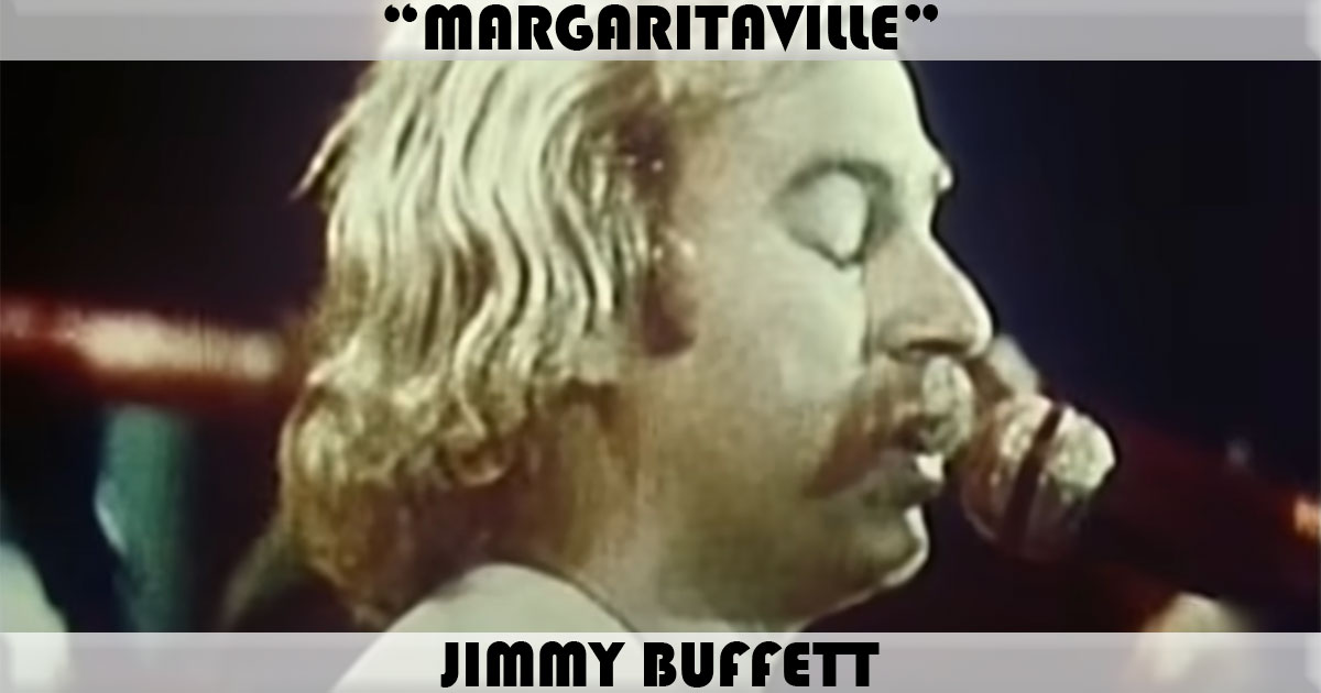 "Margaritaville" by Jimmy Buffett "Margaritaville" by Jimmy Buffett