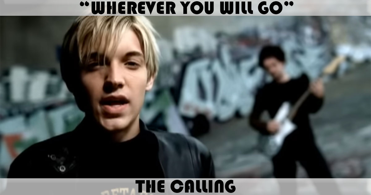 "Wherever You Will Go" by The Calling "Wherever You Will Go" by The Calling