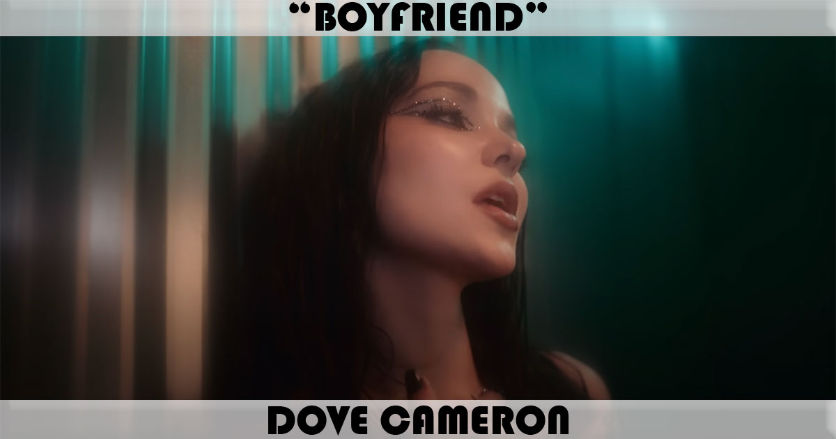 "Boyfriend" by Dove Cameron "Boyfriend" by Dove Cameron