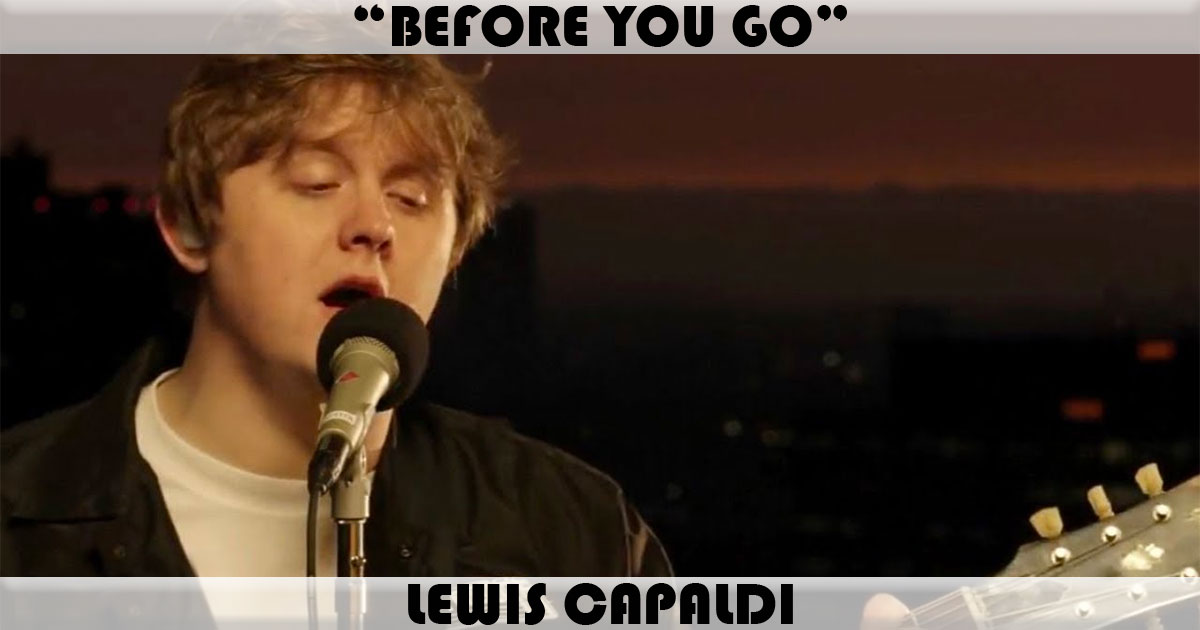 "Before You Go" by Lewis Capaldi "Before You Go" by Lewis Capaldi