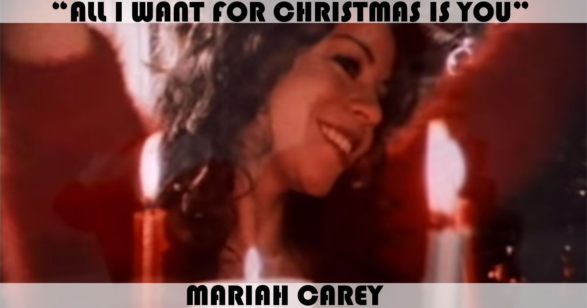 "All I Want For Christmas Is You" by Mariah Carey "All I Want For Christmas Is You" by Mariah Carey