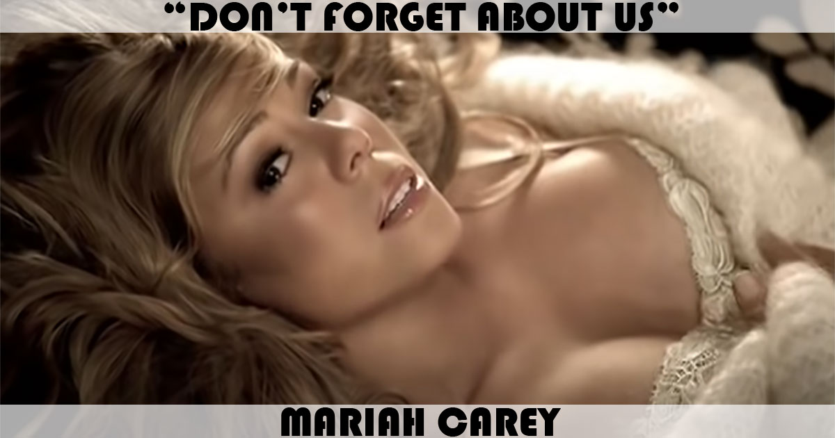 "Don't Forget About Us" by Mariah Carey "Don't Forget About Us" by Mariah Carey