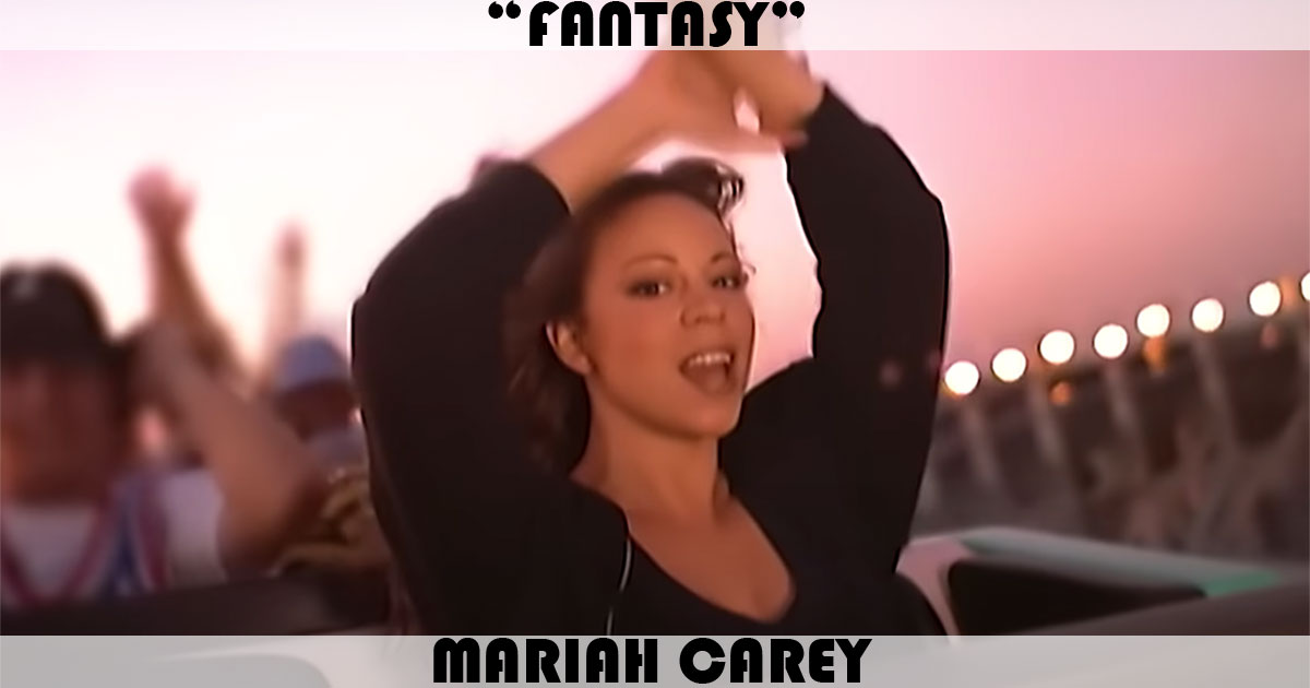 "Fantasy" by Mariah Carey "Fantasy" by Mariah Carey