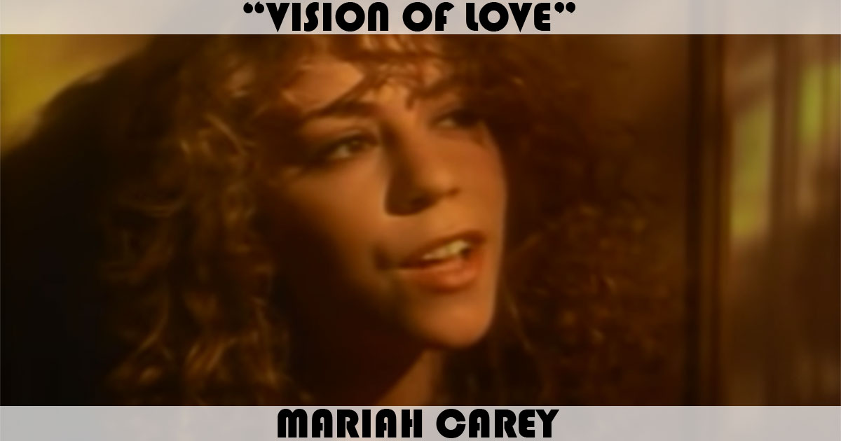 "Vision Of Love" by Mariah Carey "Vision Of Love" by Mariah Carey