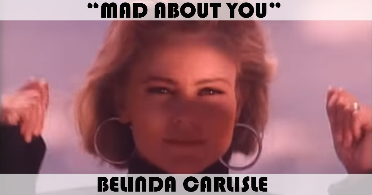 "Mad About You" by Belinda Carlisle "Mad About You" by Belinda Carlisle