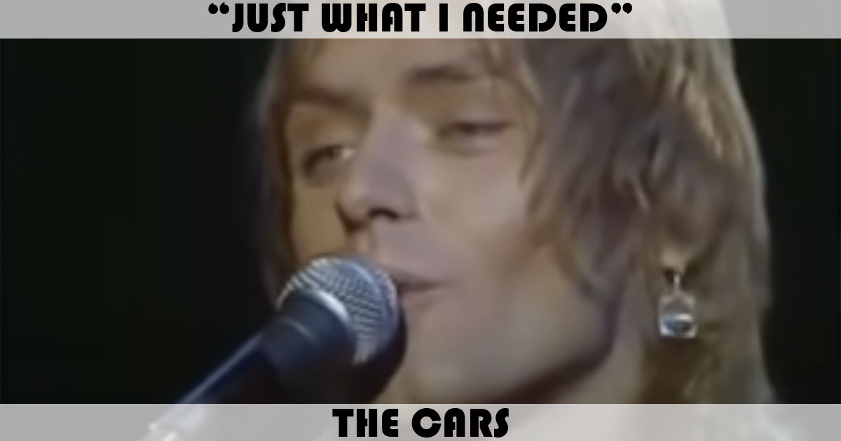 "Just What I Needed" by The Cars "Just What I Needed" by The Cars