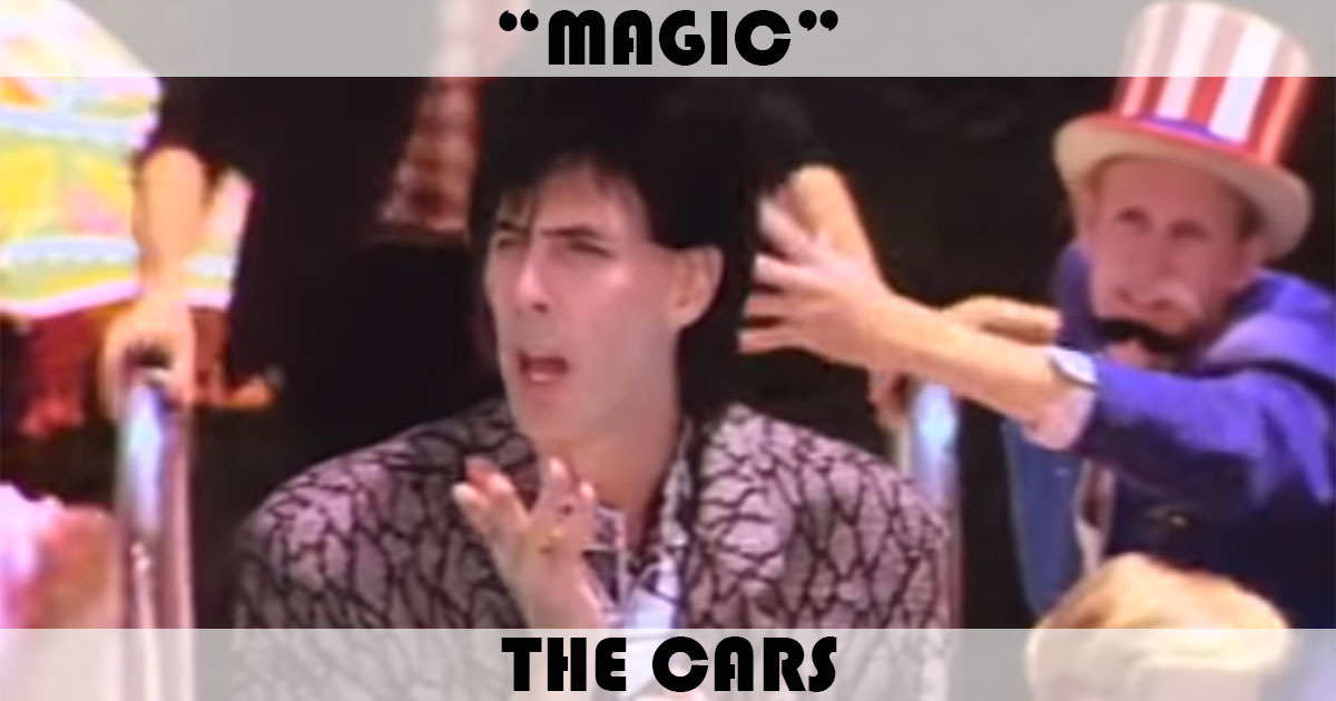 "Magic" by The Cars "Magic" by The Cars