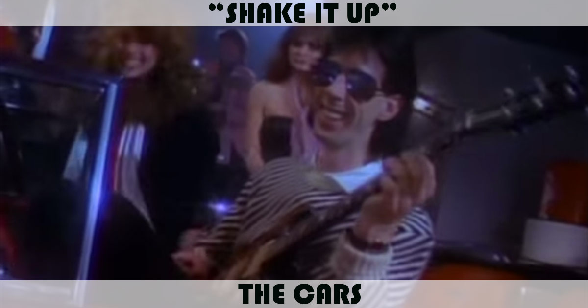 "Shake It Up" by The Cars "Shake It Up" by The Cars