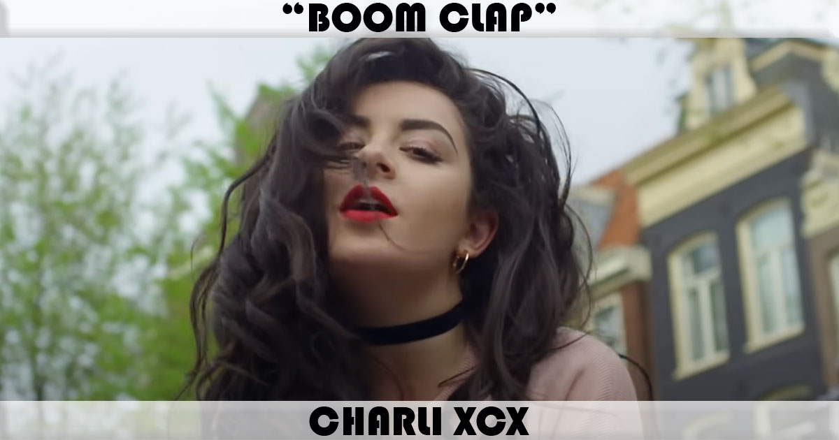 "Boom Clap" by Charli XCX "Boom Clap" by Charli XCX