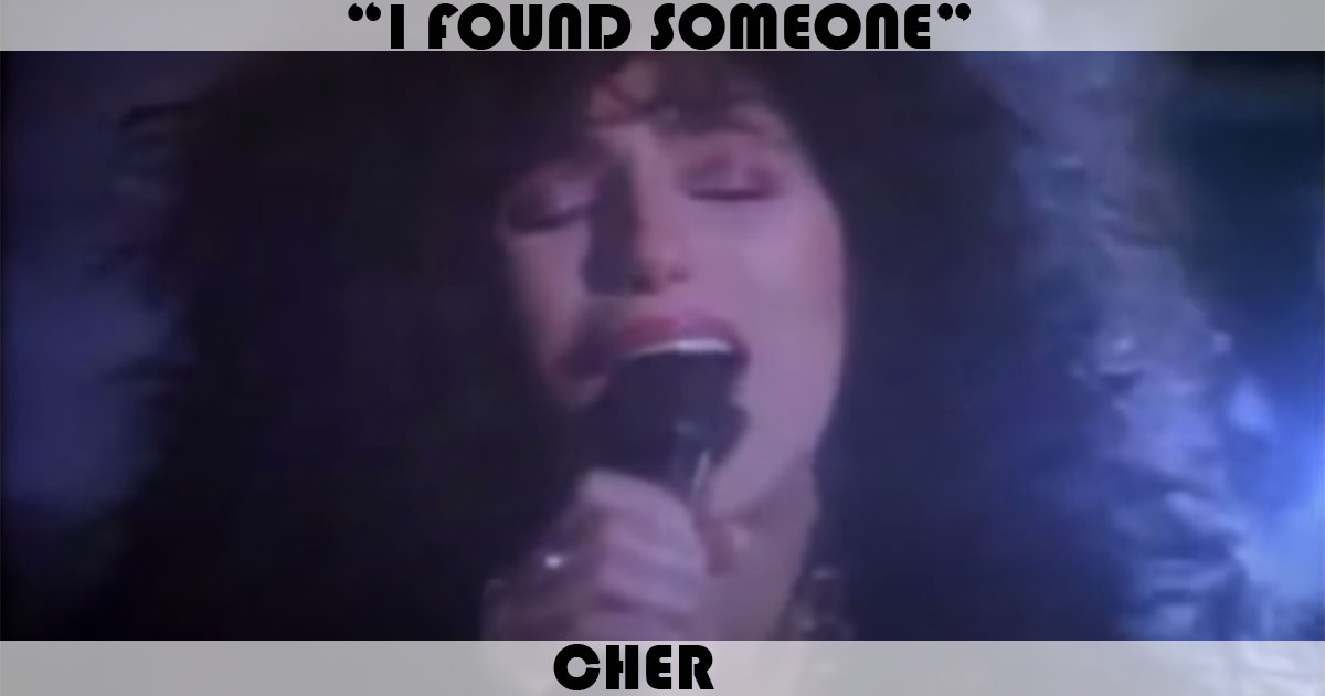 "I Found Someone" by Cher "I Found Someone" by Cher