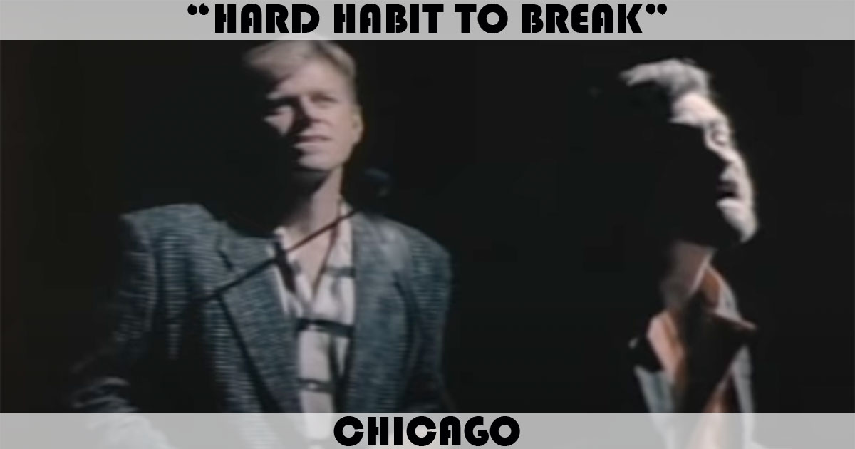 "Hard Habit To Break" by Chicago "Hard Habit To Break" by Chicago