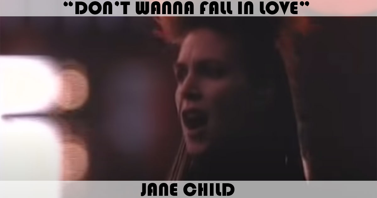 "Don't Wanna Fall In Love" by Jane Child "Don't Wanna Fall In Love" by Jane Child