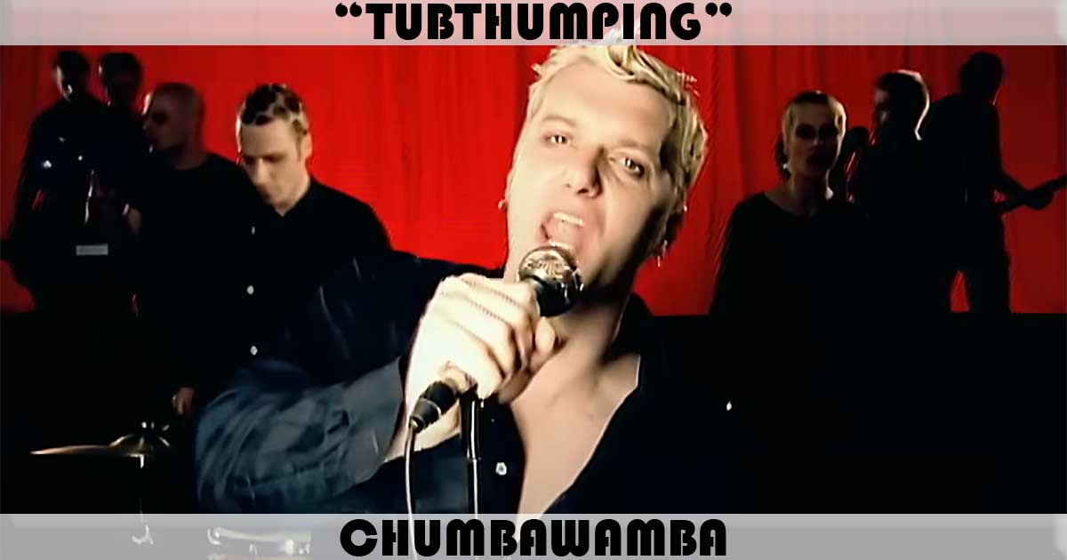 "Tubthumping" by Chumbawamba "Tubthumping" by Chumbawamba