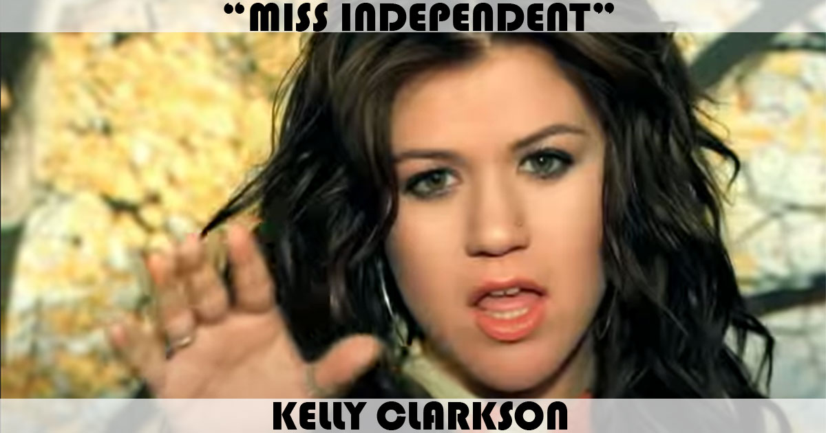 "Miss Independent" by Kelly Clarkson "Miss Independent" by Kelly Clarkson