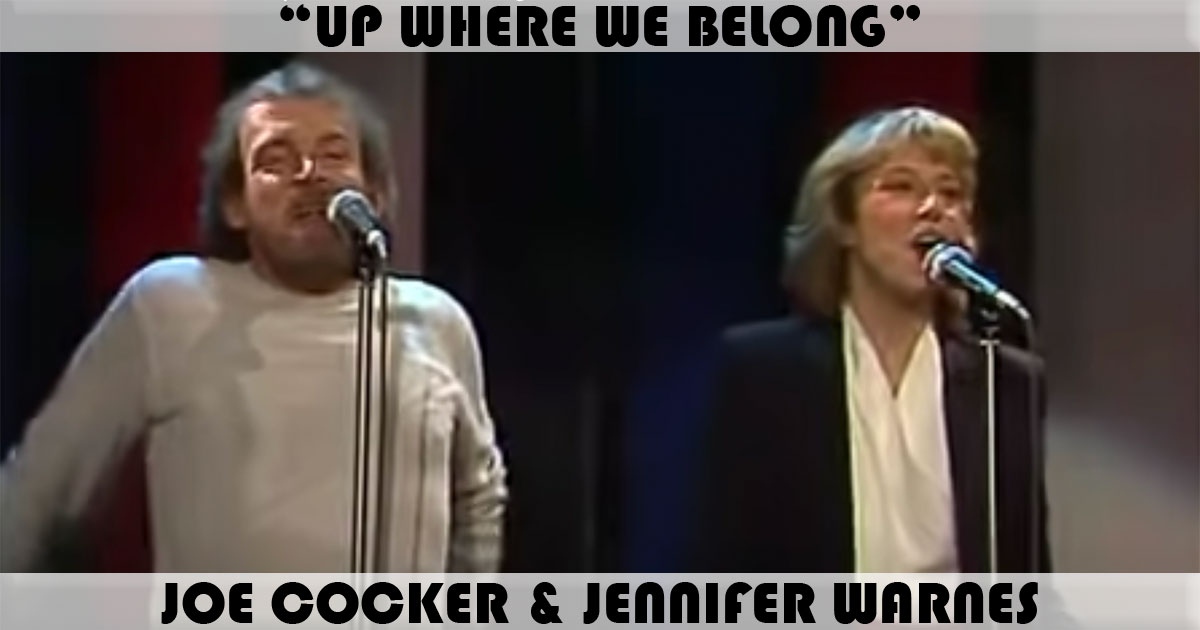 "Up Where We Belong" by Joe Cocker & Jennifer Warnes "Up Where We Belong" by Joe Cocker & Jennifer Warnes