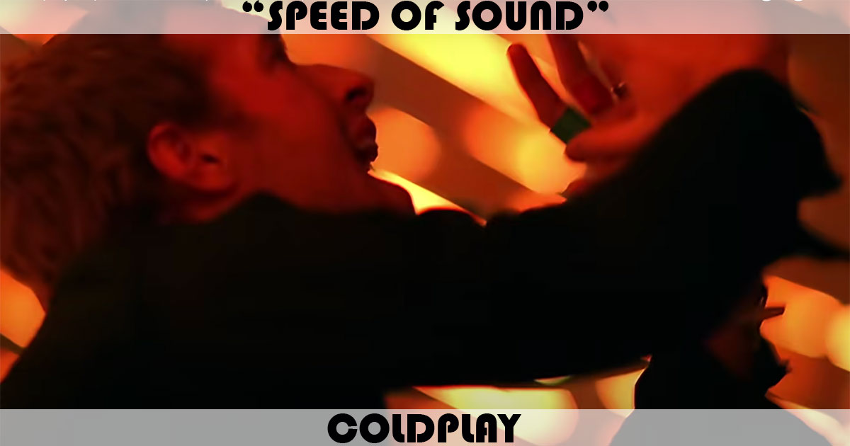 "Speed Of Sound" by Coldplay "Speed Of Sound" by Coldplay