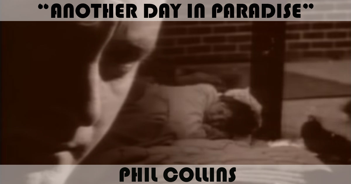 "Another Day In Paradise" by Phil Collins "Another Day In Paradise" by Phil Collins
