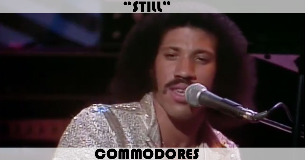 "Still" by The Commodores "Still" by The Commodores