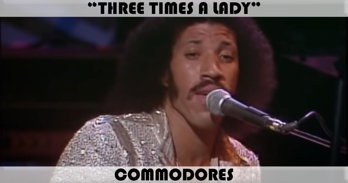 "Three Times A Lady" by The Commodores "Three Times A Lady" by The Commodores