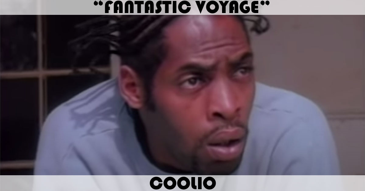 "Fantastic Voyage" by Coolio "Fantastic Voyage" by Coolio