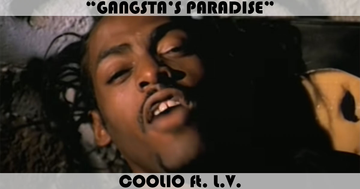"Gangsta's Paradise" by Coolio "Gangsta's Paradise" by Coolio