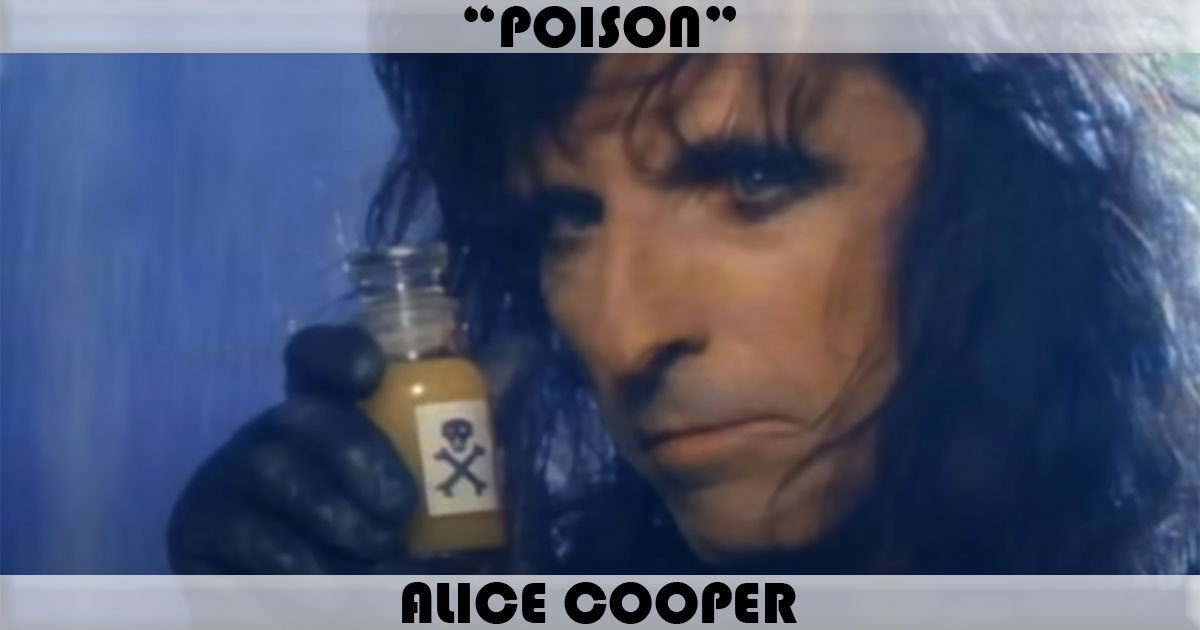"Poison" by Alice Cooper "Poison" by Alice Cooper