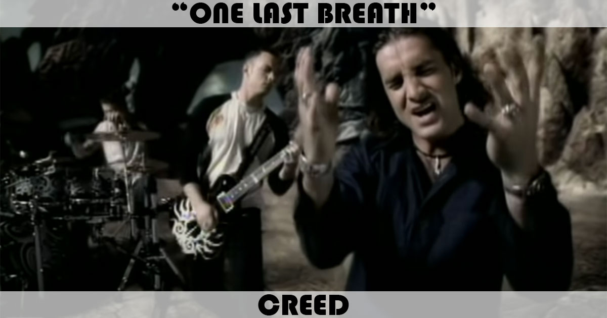 "One Last Breath" by Creed "One Last Breath" by Creed