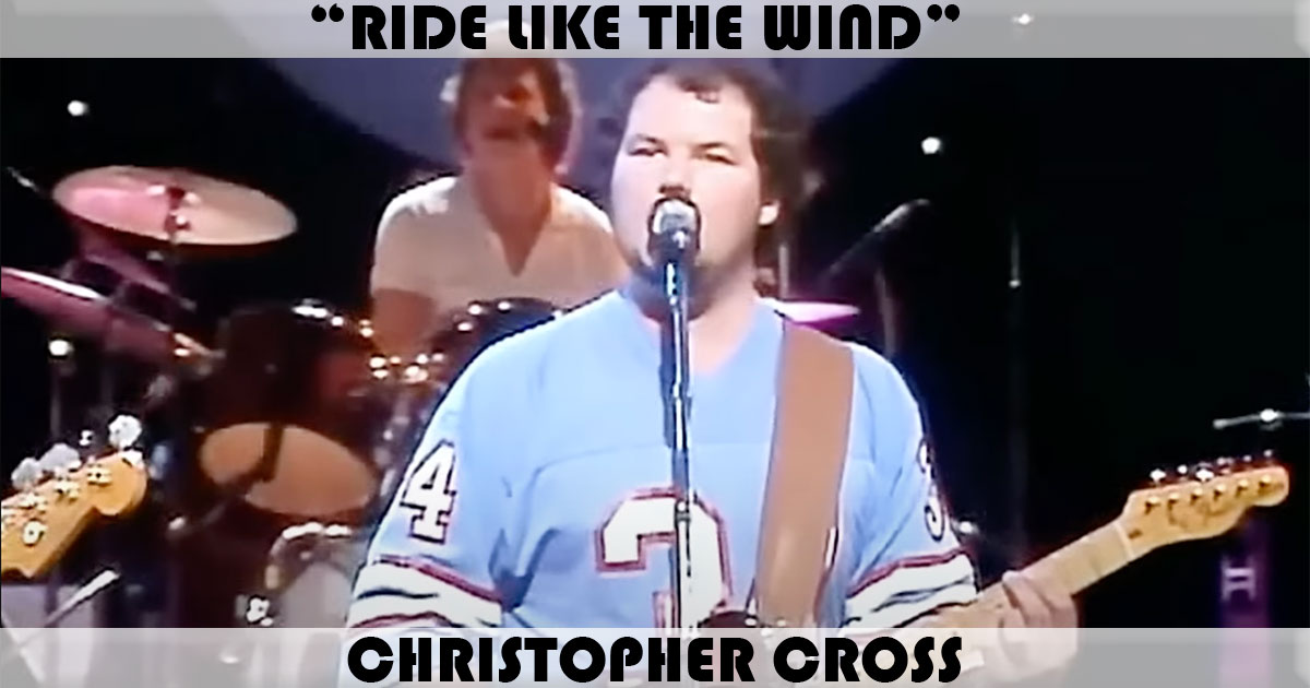 "Ride Like The Wind" by Christopher Cross "Ride Like The Wind" by Christopher Cross
