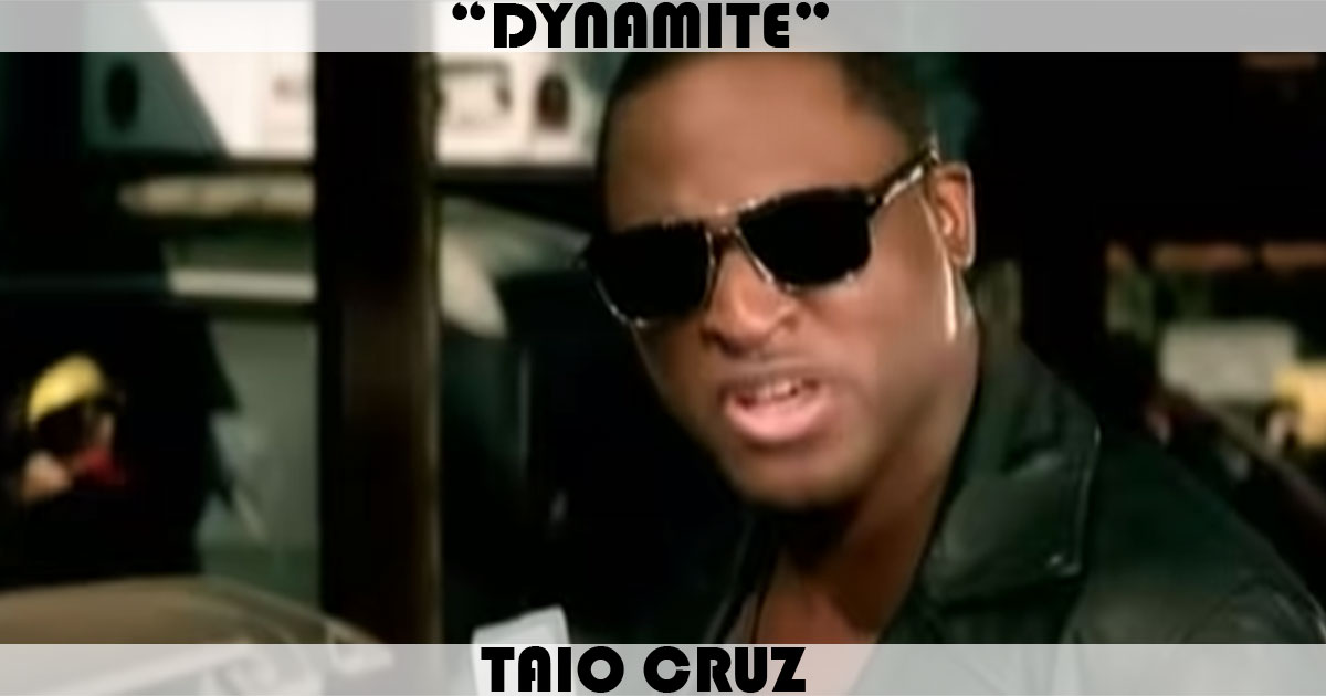 "Dynamite" by Taio Cruz "Dynamite" by Taio Cruz