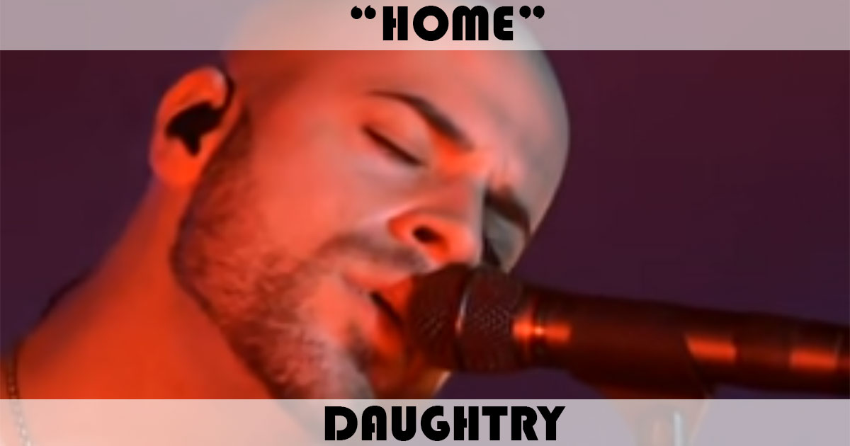 "Home" by Daughtry "Home" by Daughtry