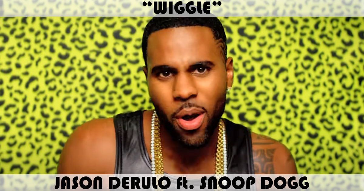 "Wiggle" by Jason Derulo "Wiggle" by Jason Derulo