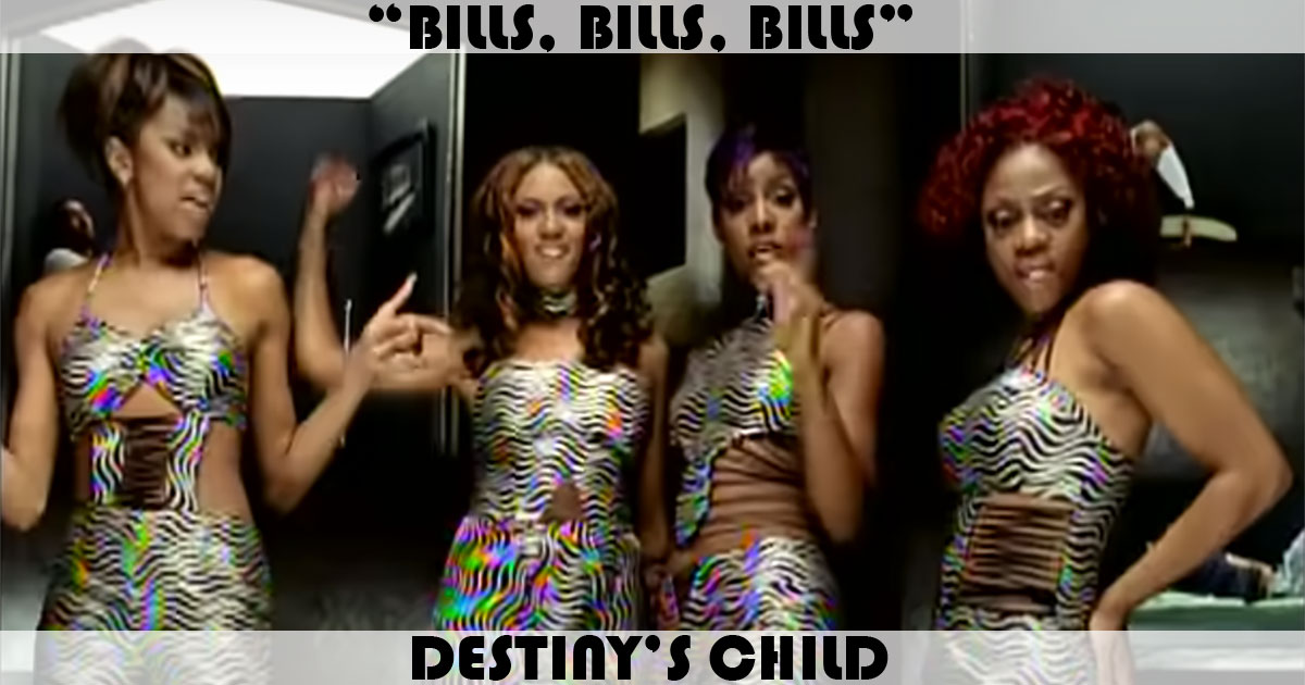 "Bills, Bills, Bills" by Destiny's Child "Bills, Bills, Bills" by Destiny's Child