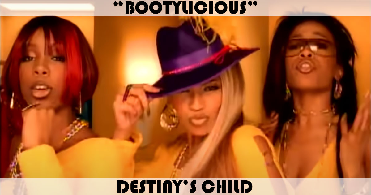 "Bootylicious" by Destiny's Child "Bootylicious" by Destiny's Child