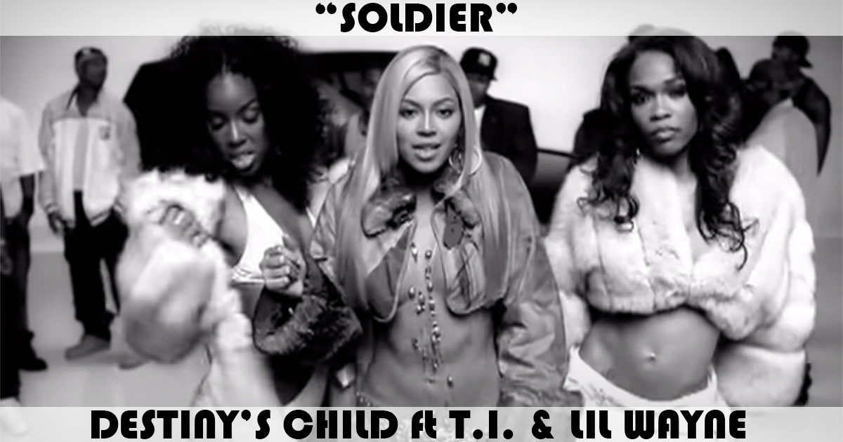 "Soldier" by Destiny's Child "Soldier" by Destiny's Child
