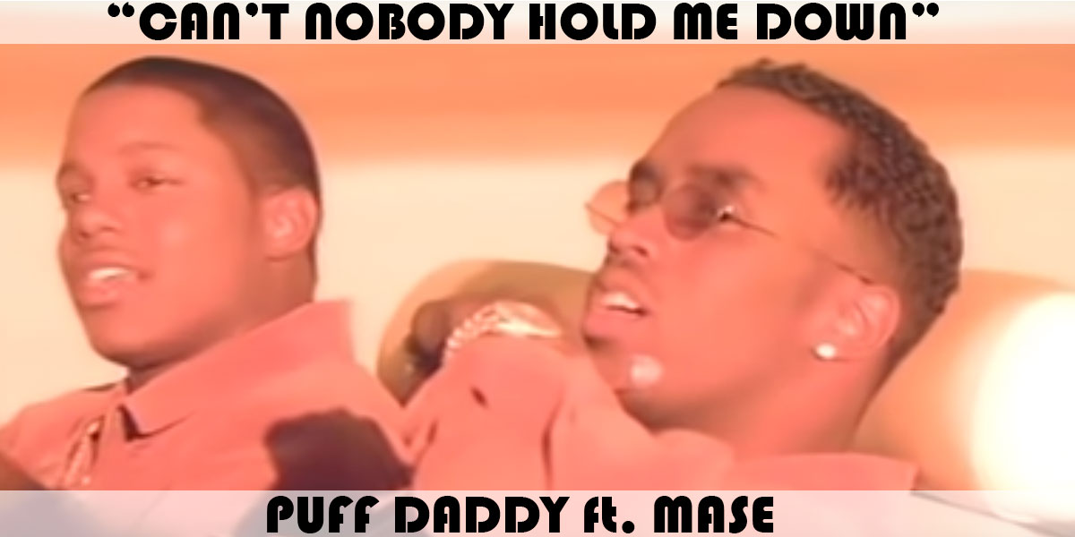 "Can't Nobody Hold Me Down" by Puff Daddy "Can't Nobody Hold Me Down" by Puff Daddy