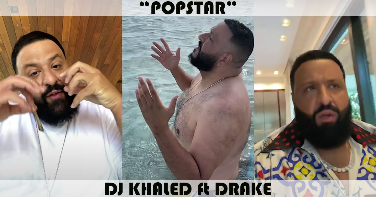 "Popstar" by DJ Khaled "Popstar" by DJ Khaled