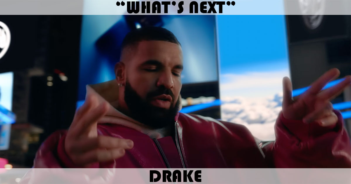 "What's Next" by Drake "What's Next" by Drake