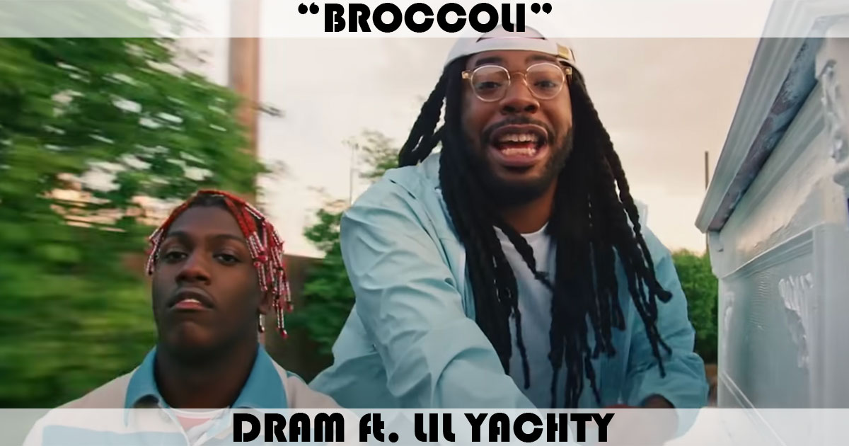 "Broccoli" by D.R.A.M. "Broccoli" by D.R.A.M.