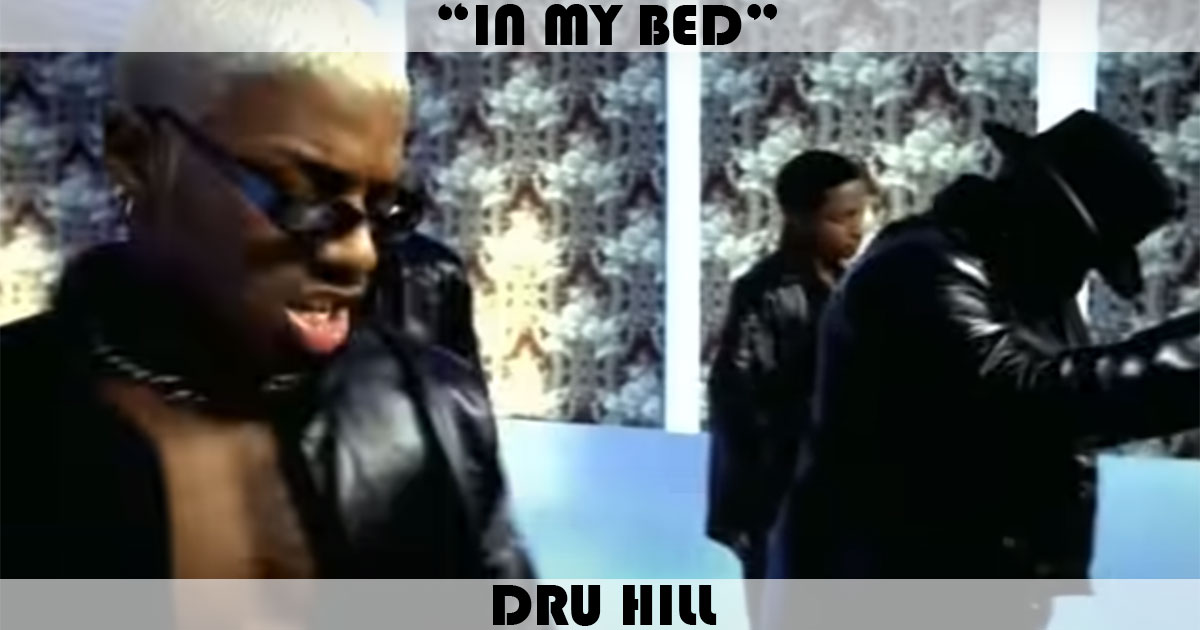 "In My Bed" by Dru Hill "In My Bed" by Dru Hill