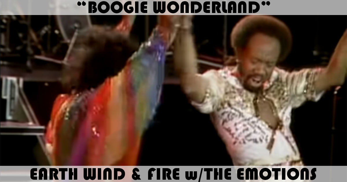 "Boogie Wonderland" by Earth, Wind & Fire "Boogie Wonderland" by Earth, Wind & Fire
