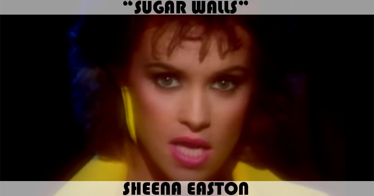 "Sugar Walls" by Sheena Easton "Sugar Walls" by Sheena Easton