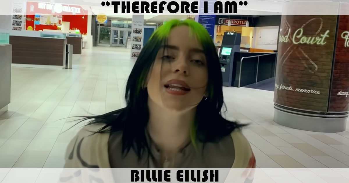 "Therefore I Am" by Billie Eilish "Therefore I Am" by Billie Eilish