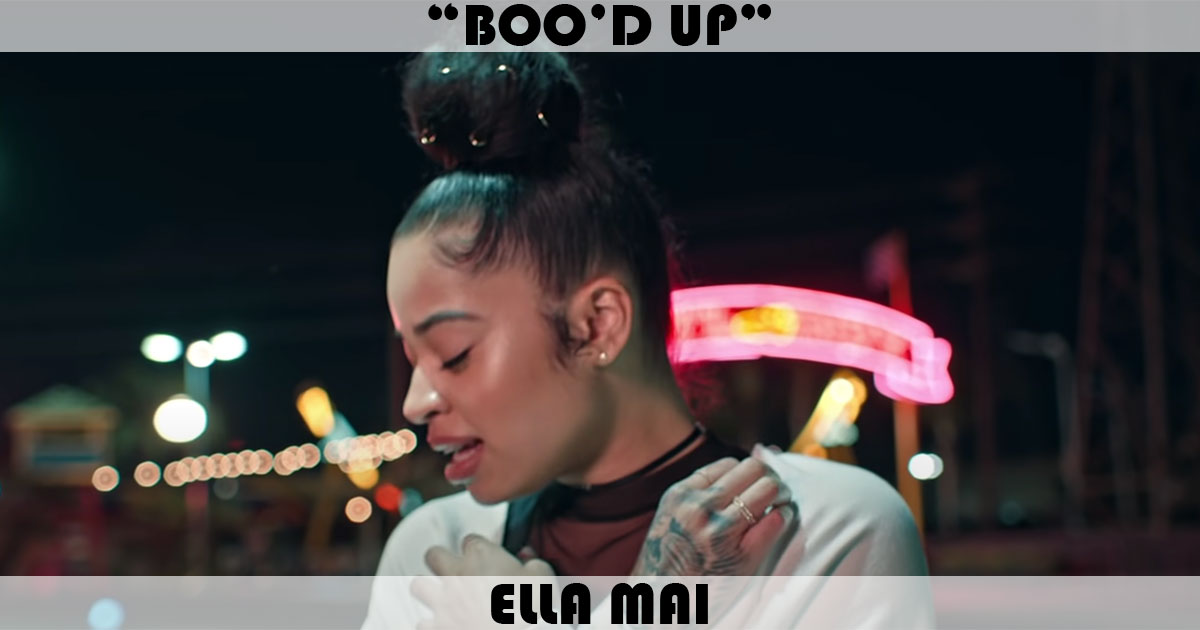 "Boo'd Up" by Ella Mai "Boo'd Up" by Ella Mai