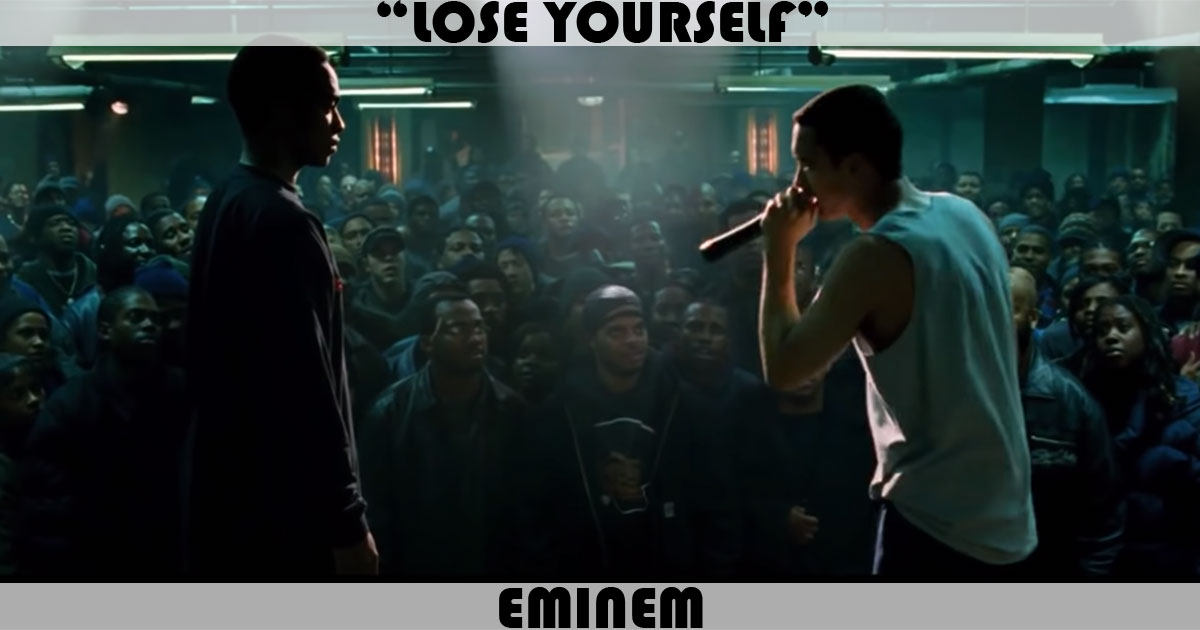"Lose Yourself" by Eminem "Lose Yourself" by Eminem
