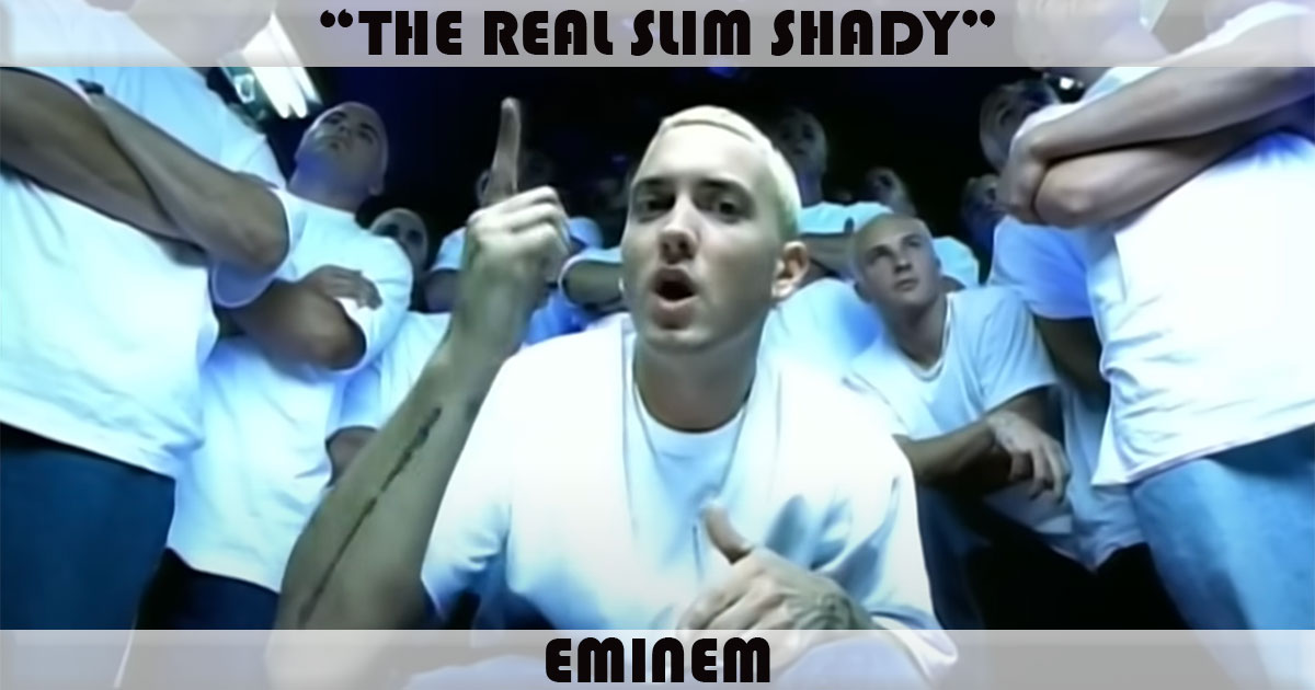 "The Real Slim Shady" by Eminem "The Real Slim Shady" by Eminem
