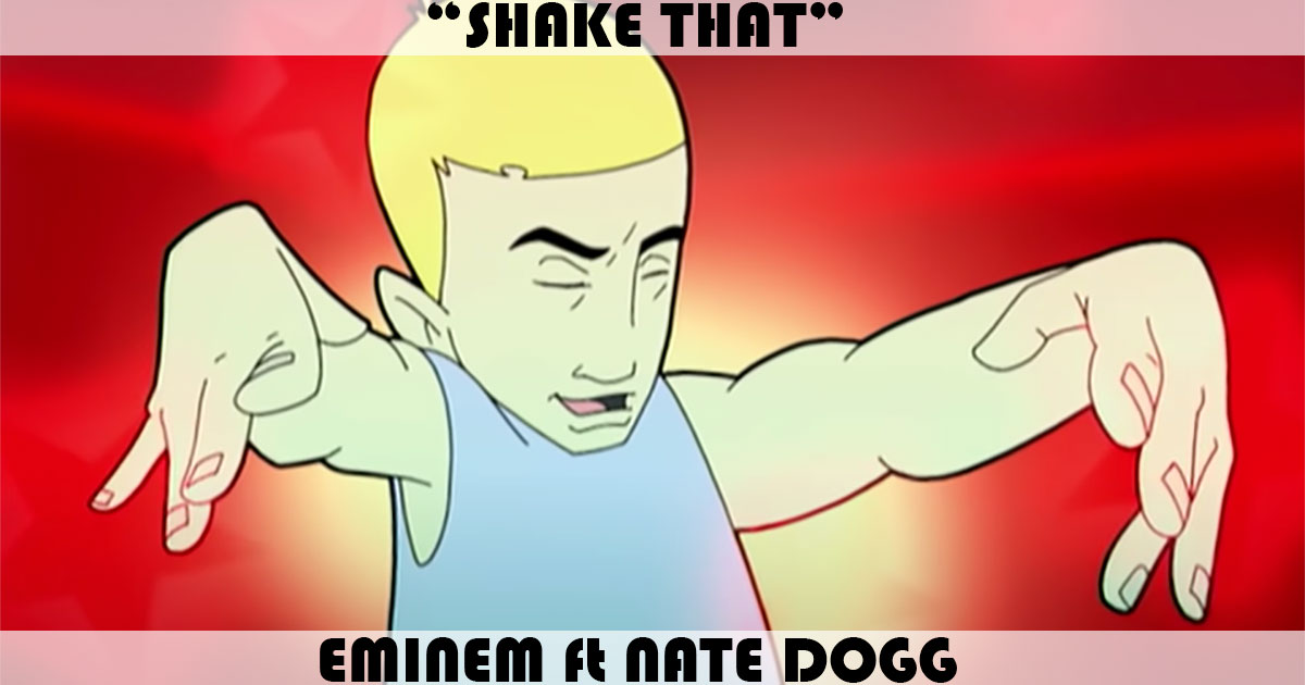 "Shake That" by Eminem "Shake That" by Eminem