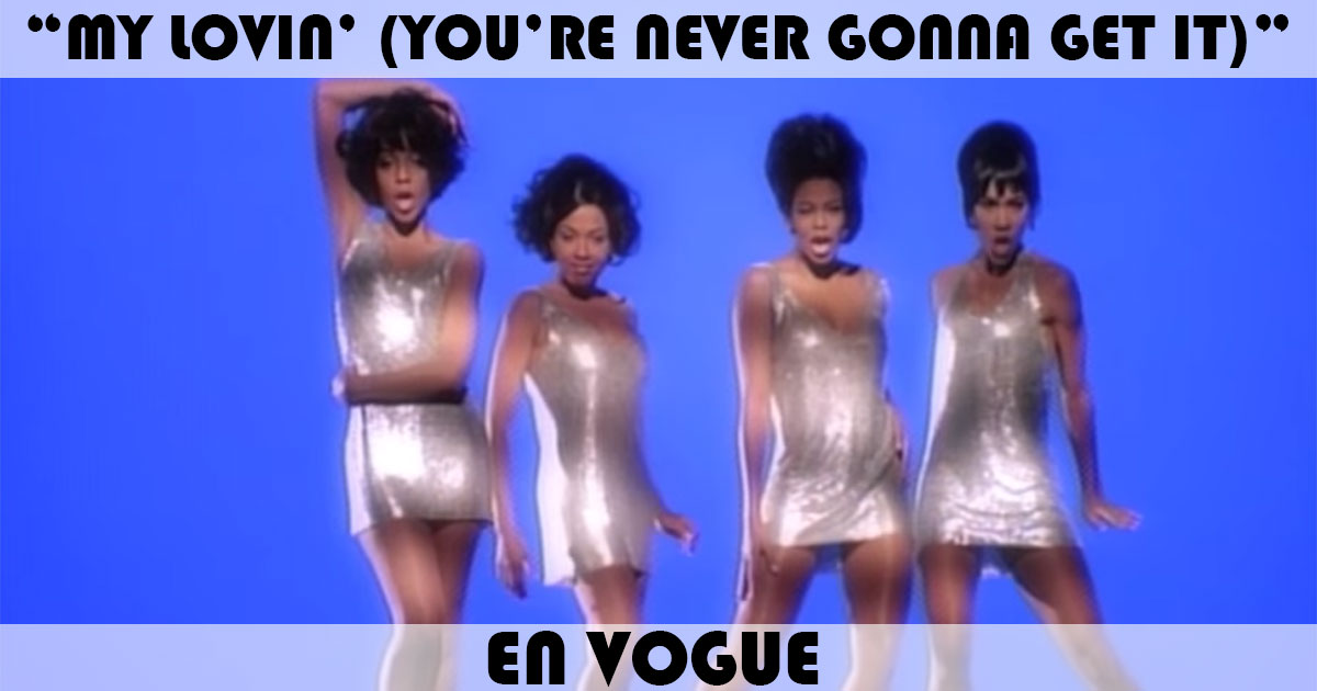 "My Lovin'" by En Vogue "My Lovin'" by En Vogue