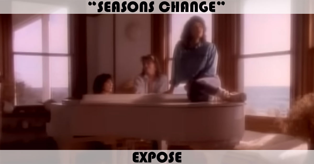 "Seasons Change" by Expose "Seasons Change" by Expose