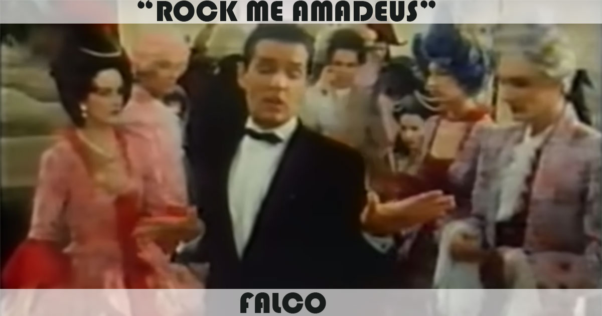 "Rock Me Amadeus" by Falco "Rock Me Amadeus" by Falco